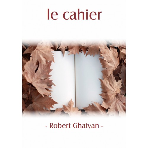 LE CAHIER - Robert Ghatyan