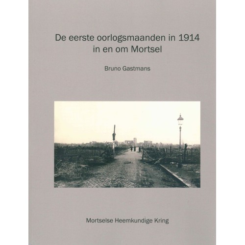 De eerste oorlogsmaanden in 1914 in en om Mortsel  - boek